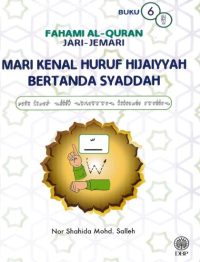 FAHAMI AL-QURAN JARI-JEMARI BUKU 6 : MARI KENAL HURUF HIJAIYYAH BERTANDA SYADDAH
