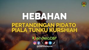 3 Hebahan Pertandingan Pidato Piala Tunku Kurshiah