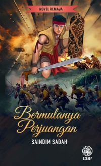 NOVEL REMAJA: BERMULANYA PERJUANGAN