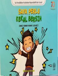 SIRI PENDIDIKAN KESIHATAN REPRODUKTIF DAN SOSIAL: SAYA PERLU KEKAL BERSIH (BAGI KANAK-KANAK LELAKI)