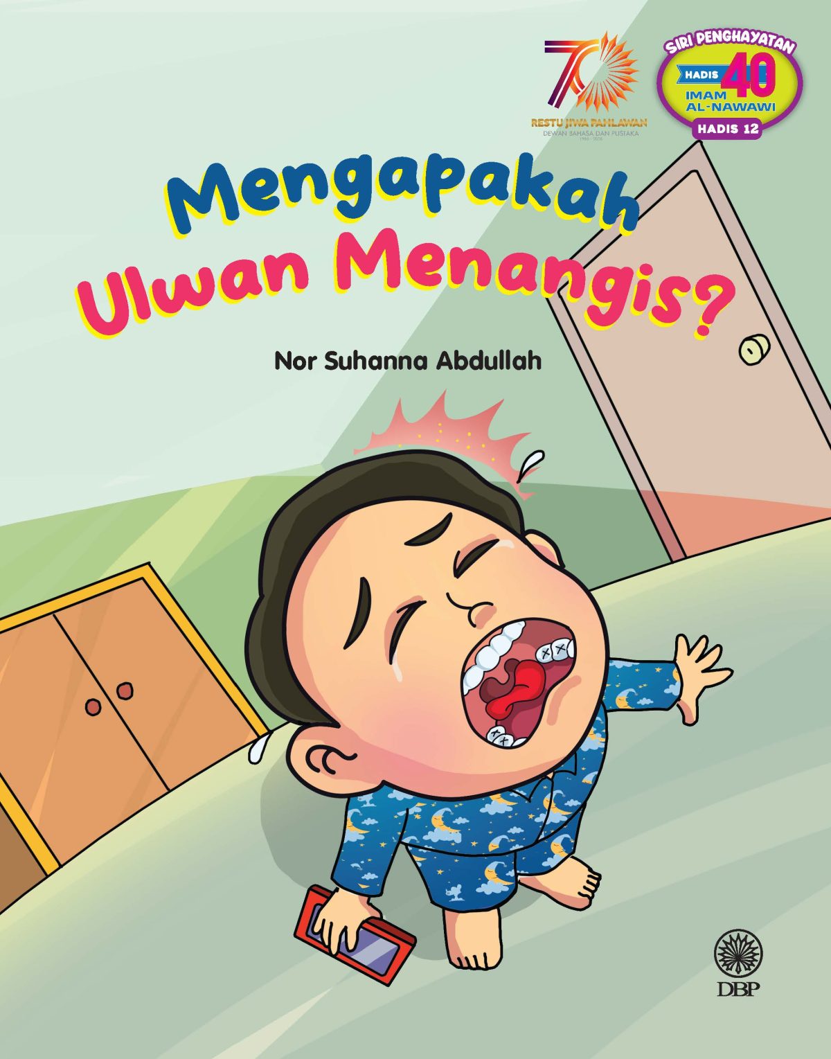 SIRI PENGHAYATAN HADIS 40 IMAM AL-NAWAWI HADIS 12: MENGAPAKAH ULWAN MENANGIS?