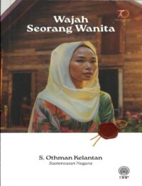 SASTERAWAN NEGARA S. OTHMAN KELANTAN: WAJAH SEORANG WANITA