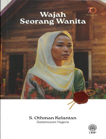 SASTERAWAN NEGARA S. OTHMAN KELANTAN: WAJAH SEORANG WANITA