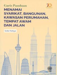 GARIS PANDUAN MENAMAI SYARIKAT, BANGUNAN, KAWASAN PERUMAHAN, TEMPAT AWAM DAN JALAN (EDISI KETIGA)